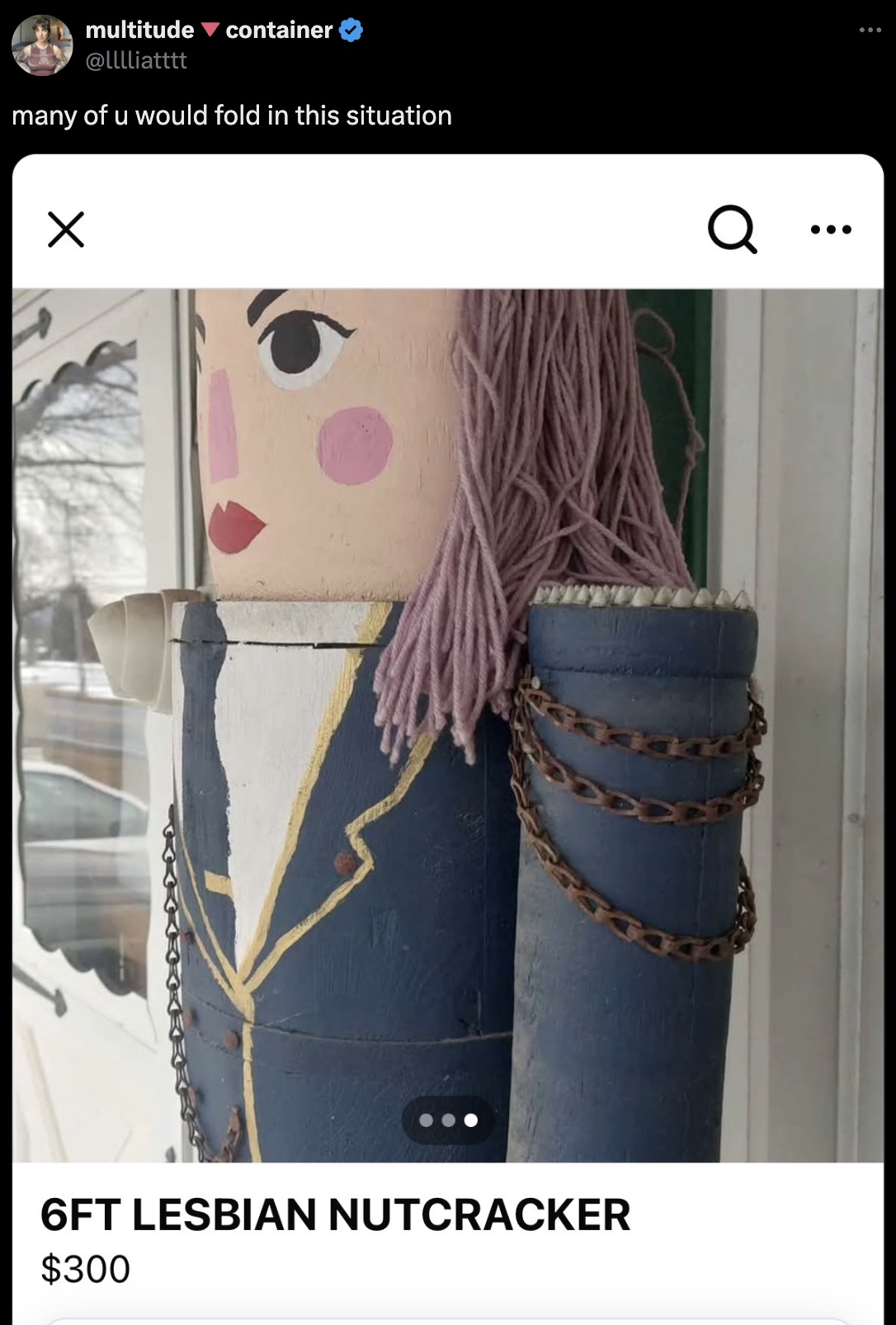 screenshot - multitude container many of u would fold in this situation 09 Q ... 6FT Lesbian Nutcracker $300